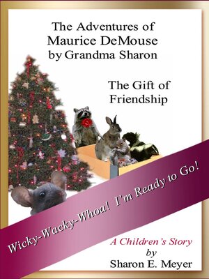 cover image of The Adventures of Maurice DeMouse by Grandma Sharon, the Gift of Friendship